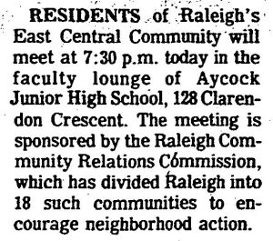 Residents of Raleigh's East Central Community will meet at 7:30 PM today in the faculty lounge of the Ayock Junior High School, 128 Clarendon Cresent. The meeting is sponsored by the Raleigh Community Relations Commission, which has divided Raleigh into 18 such communities to encourage neighborhood action.